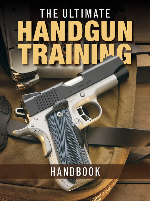 Title details for The Ultimate Handgun Training Handbook by Gun Digest Editors - Available